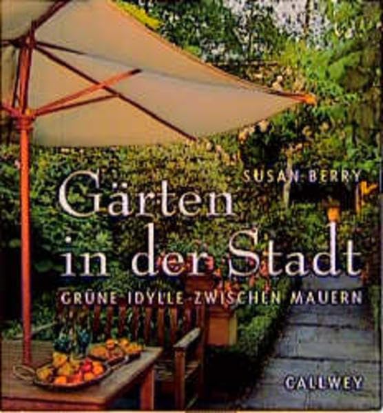 Gärten in der Stadt: Grüne Idylle zwischen Mauern Garden & Plants