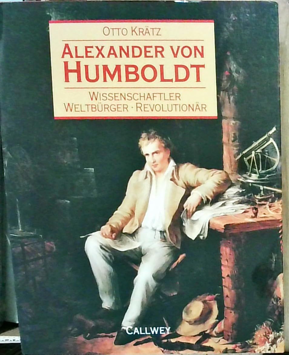 Alexander von Humboldt. Wissenschaftler, Weltbürger, Revolutionär. Science