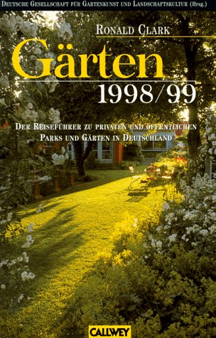 Gärten 1998/1999: Der Reiseführer zu privaten und öffentlichen Gärten und Parks in Deutschland Garden & Plants