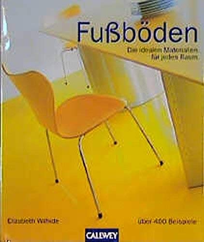 Fussböden: Die idealen Materialien für jeden Raum. über 400 Beispiele Film, Art & Culture