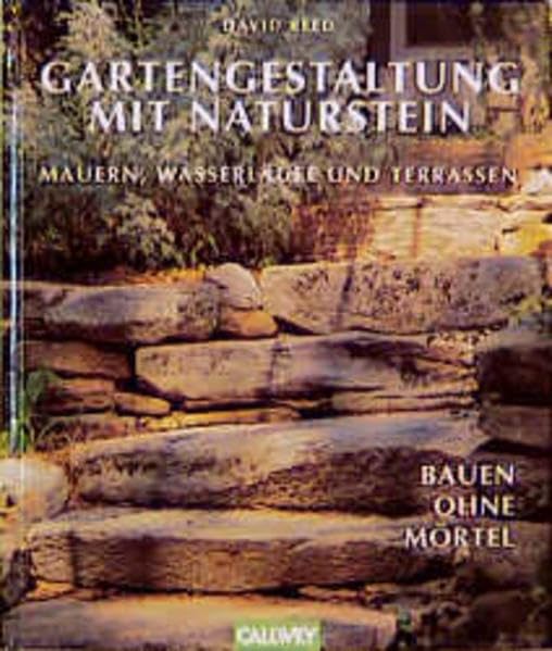Gartengestaltung mit Naturstein: Mauern, Wasserläufe und Terrassen. Bauen ohne Mörtel Garden & Plants