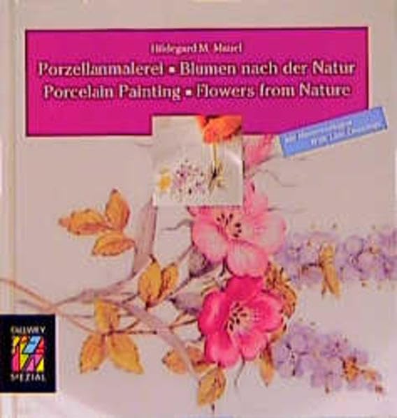 Porzellanmalerei - Blumen nach der Natur /Porcelain Painting - Flowers from Nature: Mit Mustervorlagen /With Line Drawings (Callwey Creativ Spezial) Film, Art & Culture