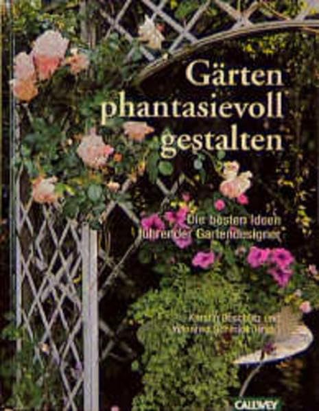 Gärten phantasievoll gestalten: Die besten Ideen führender Gartendesigner Leisure, Home & Garden