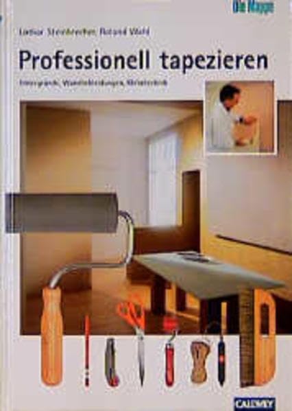 Meisterhaft tapezieren: Untergründe, Wandbekleidungen, Klebetechnik Hobbies & Crafts Books