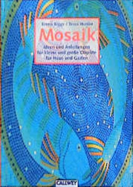 Mosaik: Ideen und Anleitungen für kleine und große Objekte für Haus und Garten Hobbies & Crafts