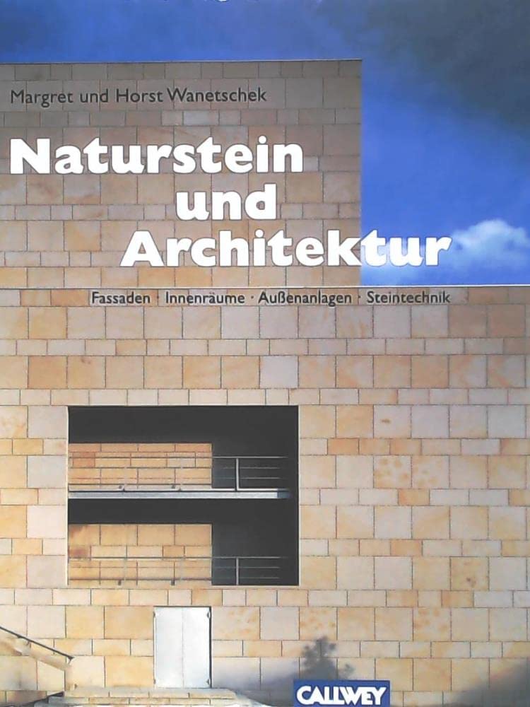 Naturstein und Architektur - Fassaden, Innenräume, Außenanlagen, Steintechnik Architecture