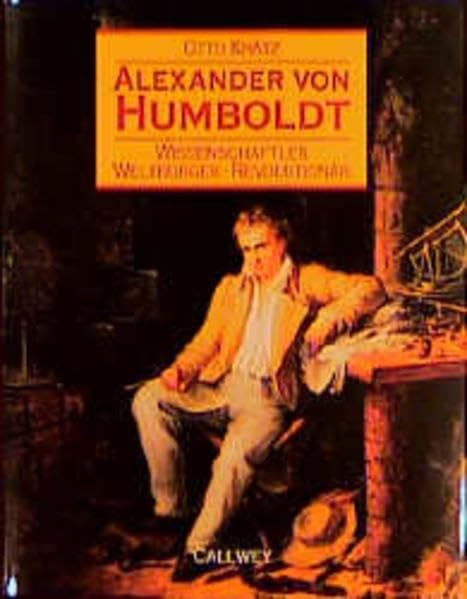 Alexander von Humboldt: Wissenschaftler - Weltbürger - Revolutionär Memories