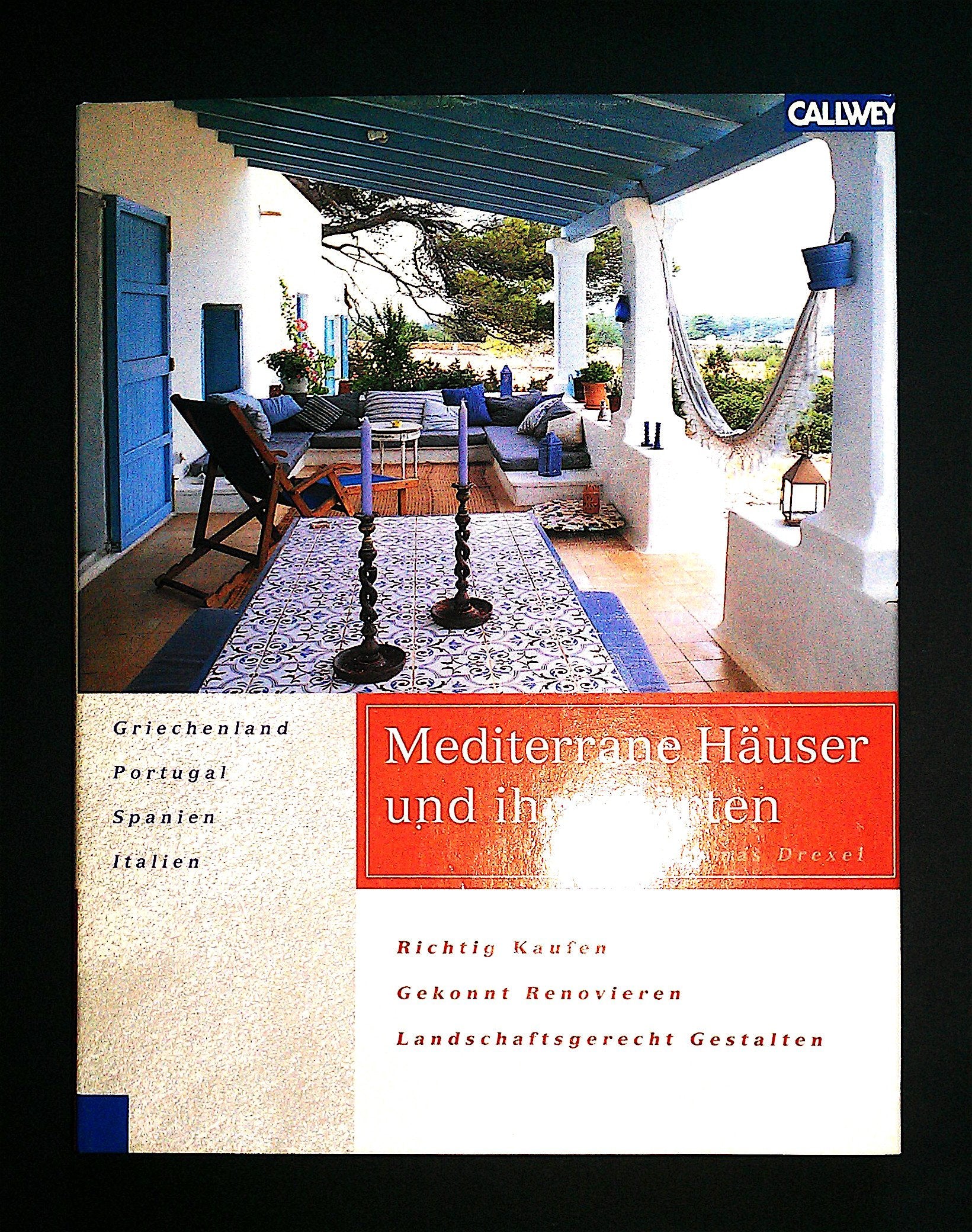 Mediterrane Häuser und ihre Gärten: Griechenland, Portugal, Spanien, Italien - richtig kaufen - gekonnt renovieren - landschaftsgerecht gestalten Business, Finance & Career
