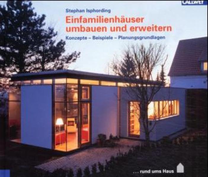 Einfamilienhäuser umbauen und erweitern: Konzepte, Beispiele, Planungshilfen Architecture