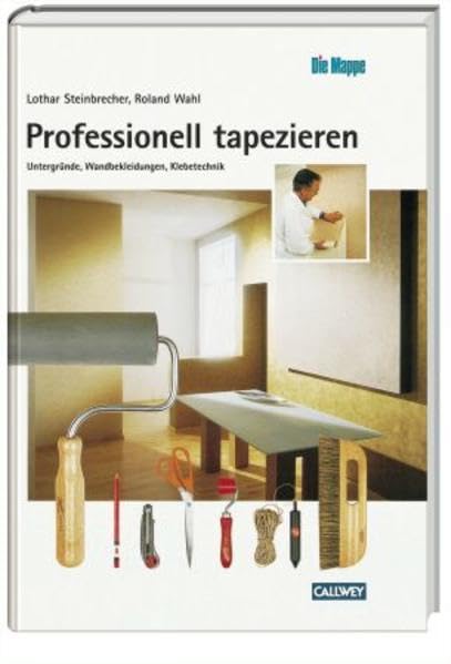 Professionell tapezieren: Untergründe, Wandbekleidungen, Klebetechnik Hobbies & Crafts
