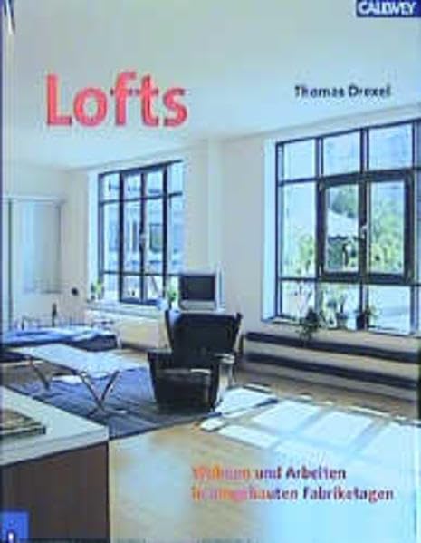 Lofts: Wohnen und Arbeiten in umgebauten Fabriketagen Architecture