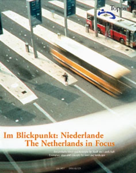 Topos, European Landscape Magazine, Im Blickpunkt: Niederlande: Beispielhafte Ideen und Konzepte für Stadt und Landschaft. Dtsch.-Engl. Architecture