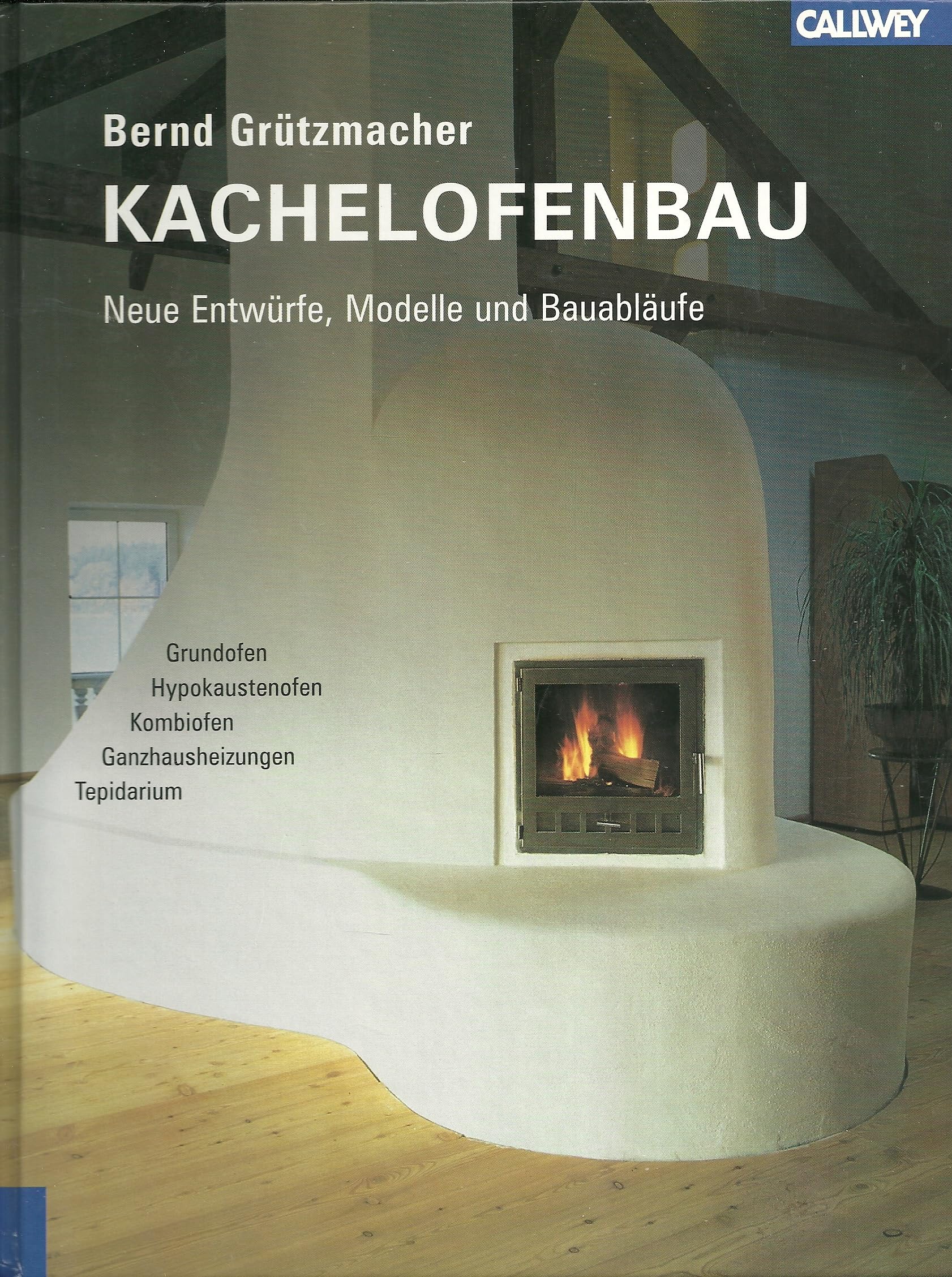 Kachelofenbau: Neue Entwürfe, Modelle und Bauabläufe Architecture