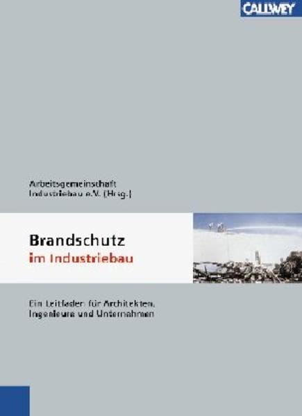 Brandschutz im Industriebau: Ein Leitfaden für Architekten, Ingenieure und Unternehmen Business & Technology