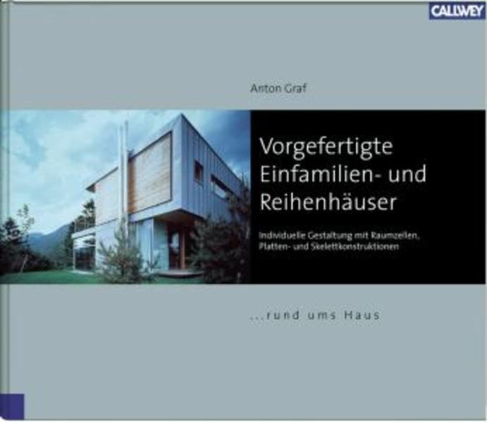 Vorgefertigte Einfamilien- und Reihenhäuser: Individuelle Gestaltung mit Raumzellen, Platten- und Skelettkonstruktionen Architecture