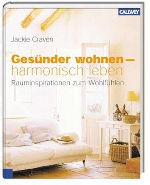 Gesünder wohnen - harmonisch leben: Rauminspirationen zum Wohlfühlen Hobbies & Crafts