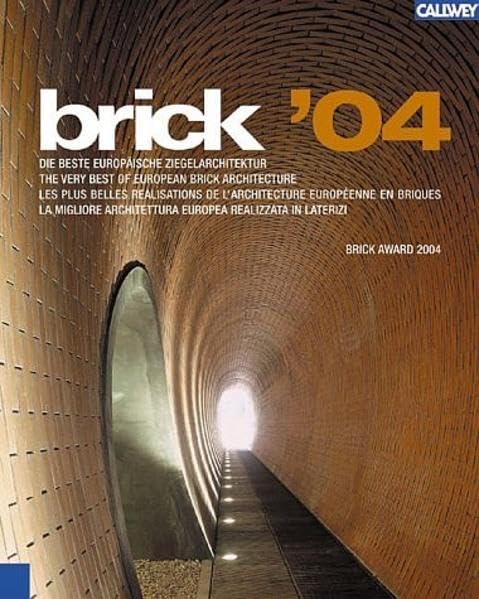 brick '04: The Very Best of Contemporary Brick Architecture / Die beste europäische Ziegelarchitektur / La migliore architettura europea realizzata in ... de l'architecture Européenne en briques Business & Technology