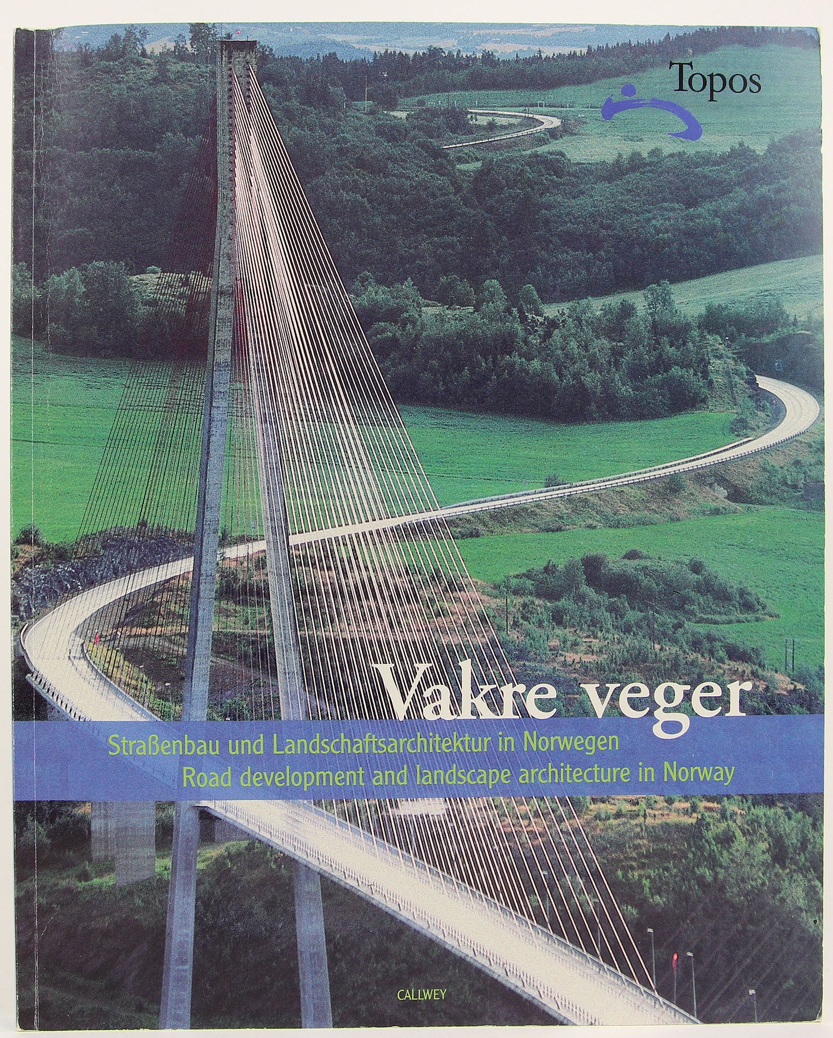 Vakre veger - Straßenbau und Landschaftsarchitektur in Norwegen /Beautiful roads and bridges in Norway Architecture