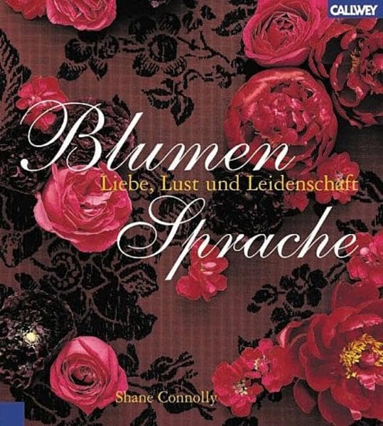 Blumensprache: Liebe, Lust und Leidenschaft Garden & Plants