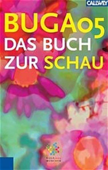 BUGA2005. Das Buch zur Schau: Der offizielle Führer zur Bundesgartenschau 2005 in München Architecture