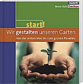 Wir gestalten unseren Garten: Von der ersten Idee bis zum grünen Paradies Garden & Plants