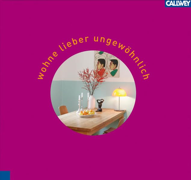Wohne lieber ungewöhnlich: Die Lust am individuellen Einrichten Architecture