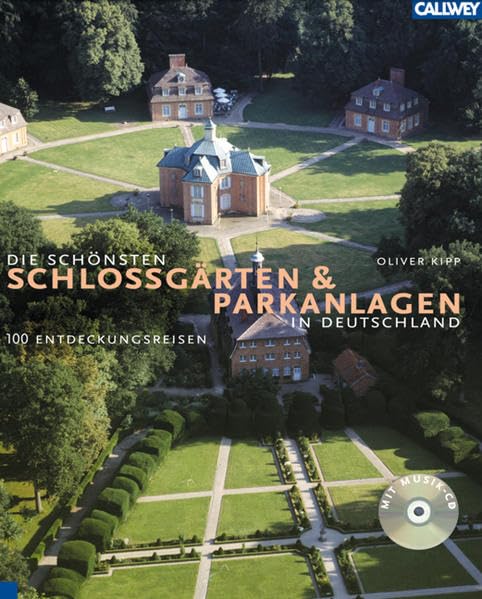 Die schönsten Schlossgärten und Parkanlagen in Deutschland: 100 Entdeckungsreisen Garden & Plants
