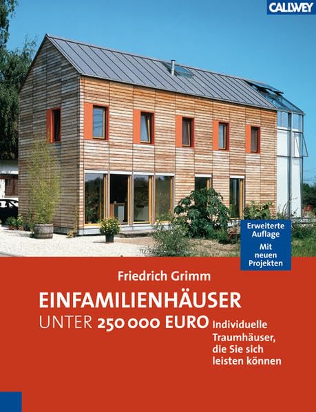Einfamilienhäuser unter 250.000 Euro: Individuelle Traumhäuser, die Sie sich leisten können Erweiterte Auflage. Mit 15 neuen Projekten Architecture