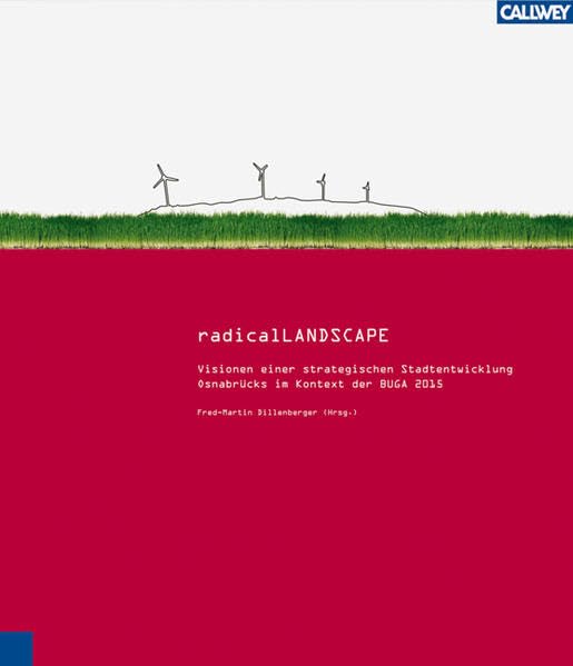 radicalLandscape: Visionen einer strategischen Stadtentwicklung Osnabrücks im Kontext der BUGA 2015 Architecture