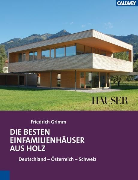 Die besten Einfamilienhäuser aus Holz: Deutschland - Österreich - Schweiz Architecture