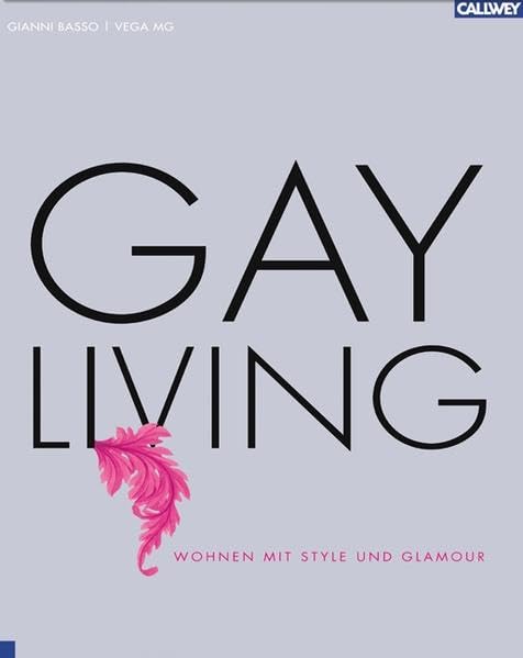 Gay Living: Wohnen mit Style und Glamour Architecture
