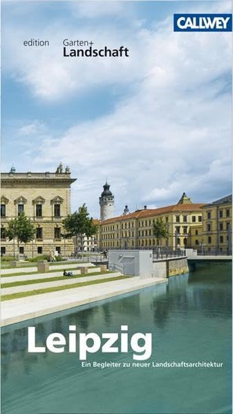 Leipzig: Ein Begleiter zu neuer Landschaftsarchitektur Film, Art & Culture