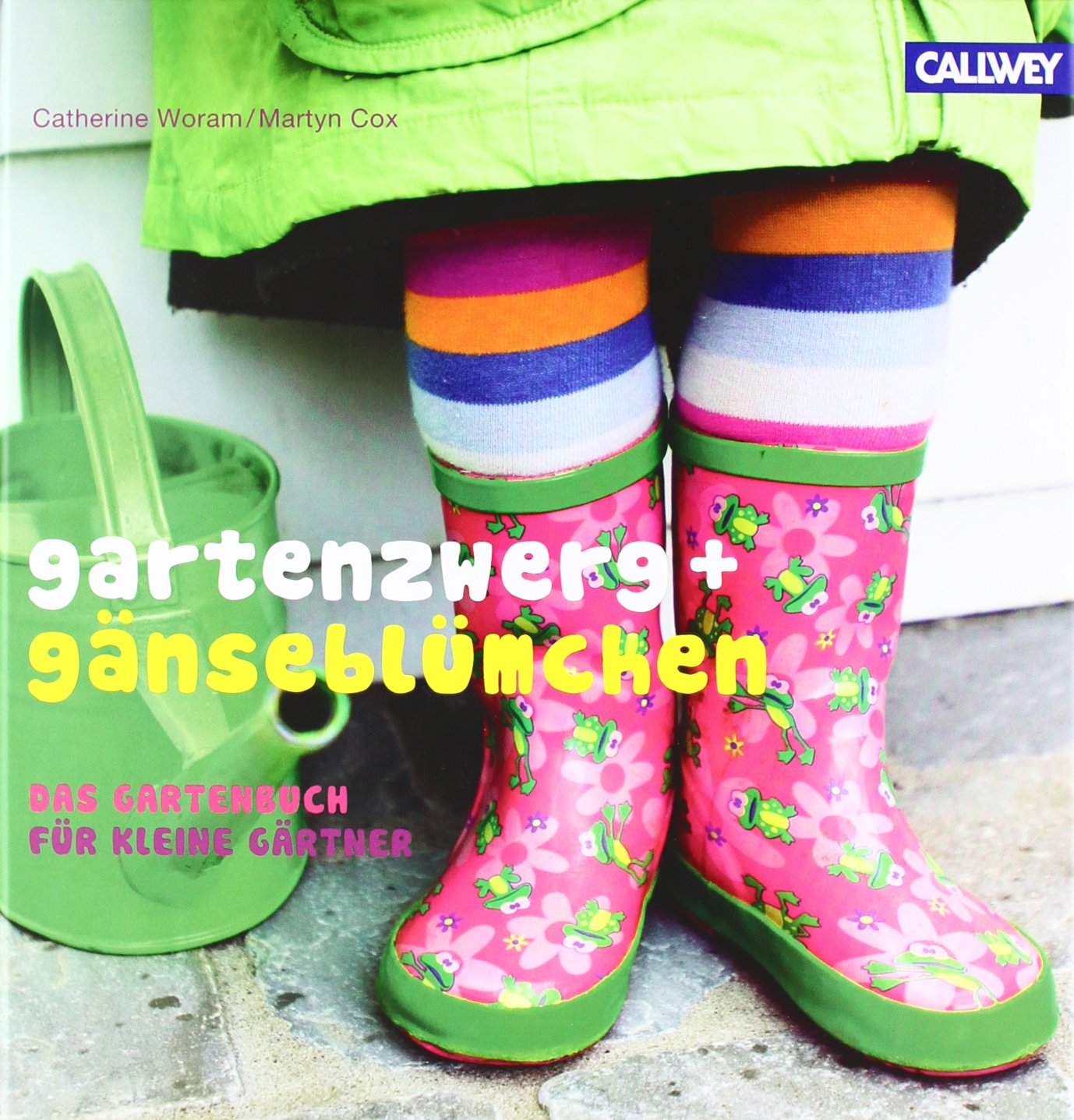 Gartenzwerg + Gänseblümchen: Das Gartenbuch für kleine Gärtner Garden & Plants