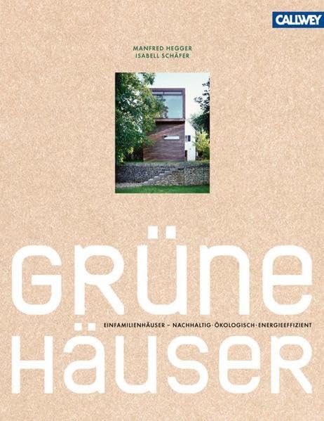 Grüne Häuser: Einfamilienhäuser – nachhaltig ökologisch energieeffizient Architecture