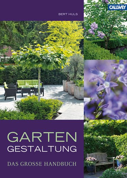 Gartengestaltung - Das große Handbuch: Design, Gartenelemente, Pflanzen und Gartenstil Garden & Plants