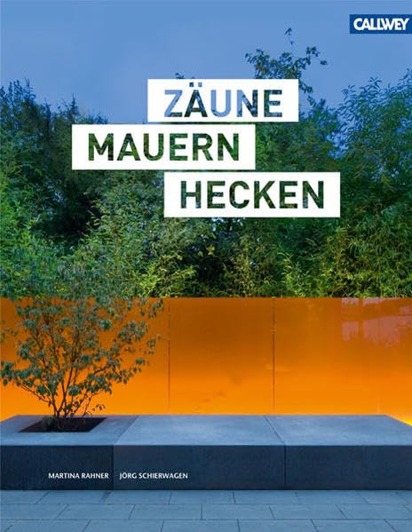Zäune Mauern Hecken: Design am Grundstücksrand Garden & Plants