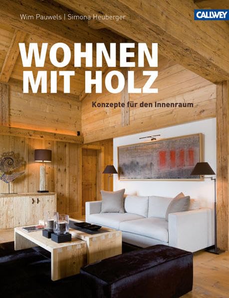 WOHNEN MIT HOLZ: Konzepte für den Innenraum Architecture
