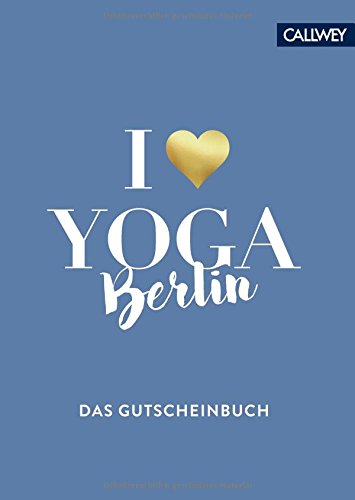 I love Yoga: Das Gutscheinbuch für Berlin book