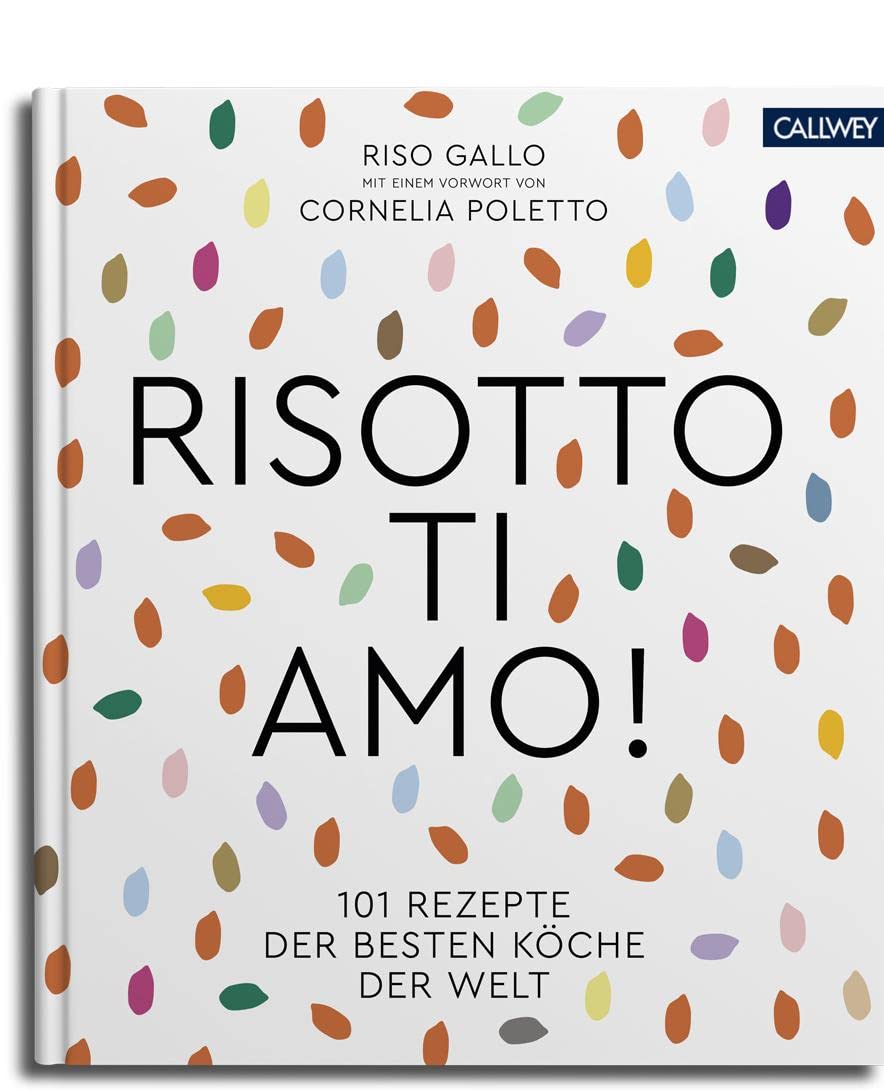 Risotto, ti amo!: 101 Rezepte der besten Köche der Welt Leisure, Home & Garden