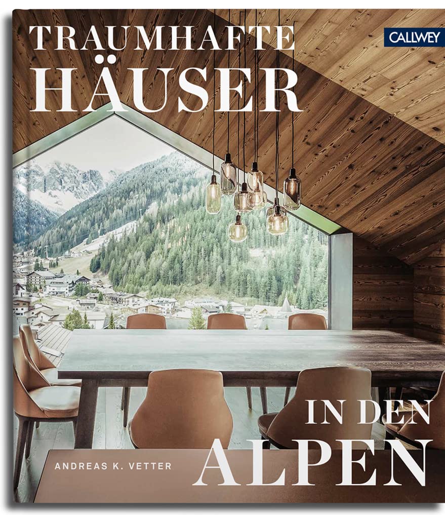 Traumhafte Häuser in den Alpen Architecture