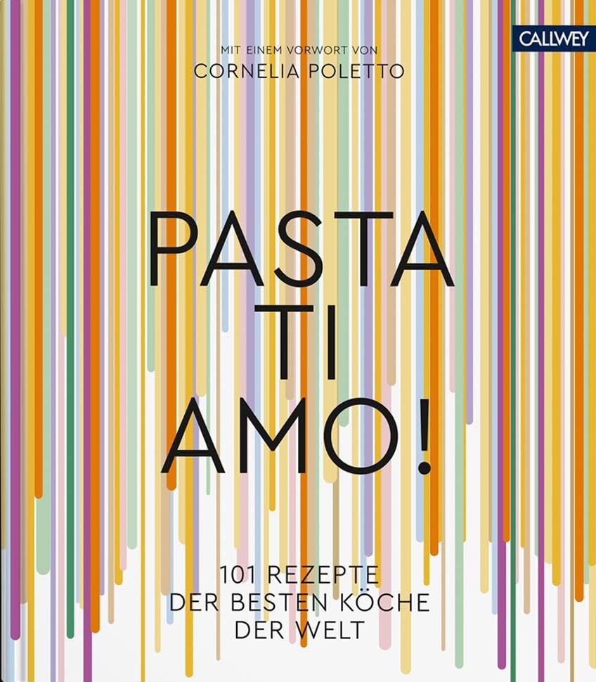 Pasta, ti amo!: 101 Rezepte, der besten Köche der Welt Leisure, Home & Garden