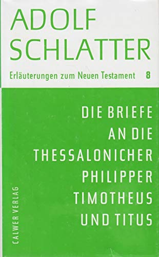 Erläuterungen zum Neuen Testament / Die Briefe an die Thessalonicher, Philipper, Timotheus und Titus Essays & Short Stories
