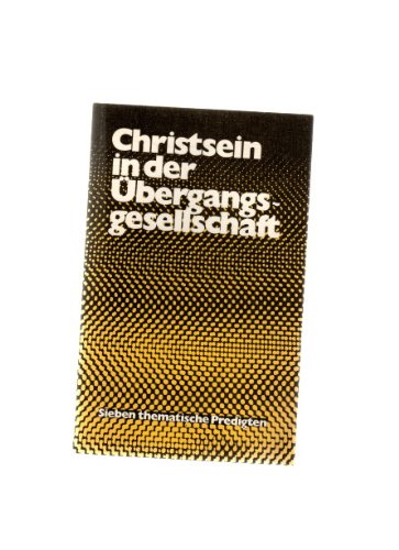 Christsein in der Übergangsgesellschaft : Sieben (7) thematische Predigten. Books