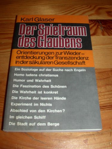 Der Spielraum des Glaubens - Orientierungen zur Wiederentdeckung der Transzendenz in der säkularen Gesellschaft Books