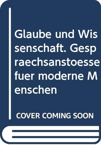 Glaube und Wissenschaft. Gesprächsanstöße für moderne Menschen Books