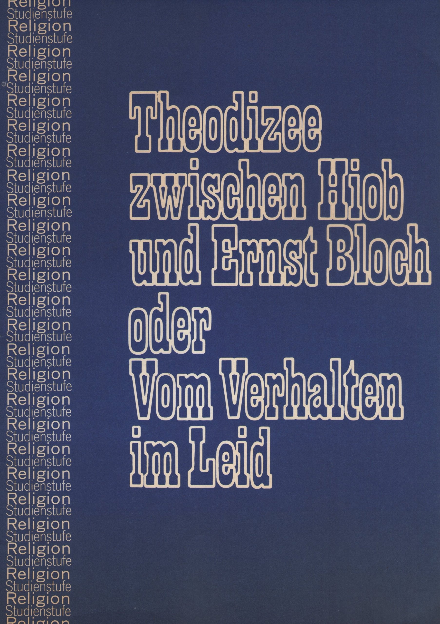Theodizee zwischen Hiob und Ernst Bloch oder vom Verhalten im Leid. Science