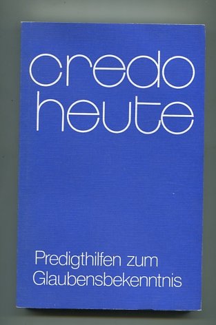 Credo heute: Predigthilfen zum Glaubensbekenntnis Religion & Esotericism