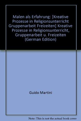 Malen als Erfahrung. Kreative Prozesse in Religionsunterricht, Gruppenarbeit und Freizeiten Education & Training