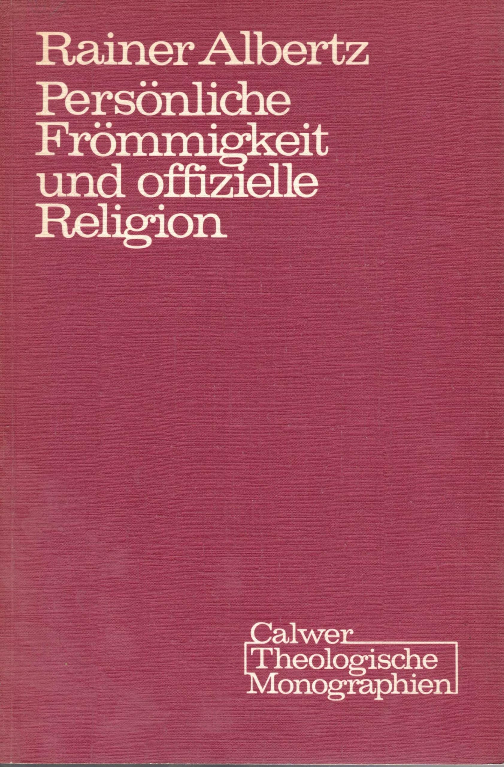 Persönliche Frömmigkeit und offizielle Religion: Religionsinterner Pluralismus in Israel und Babylon (Calwer theologische Monographien. Reihe A, Bibelwissenschaft) book