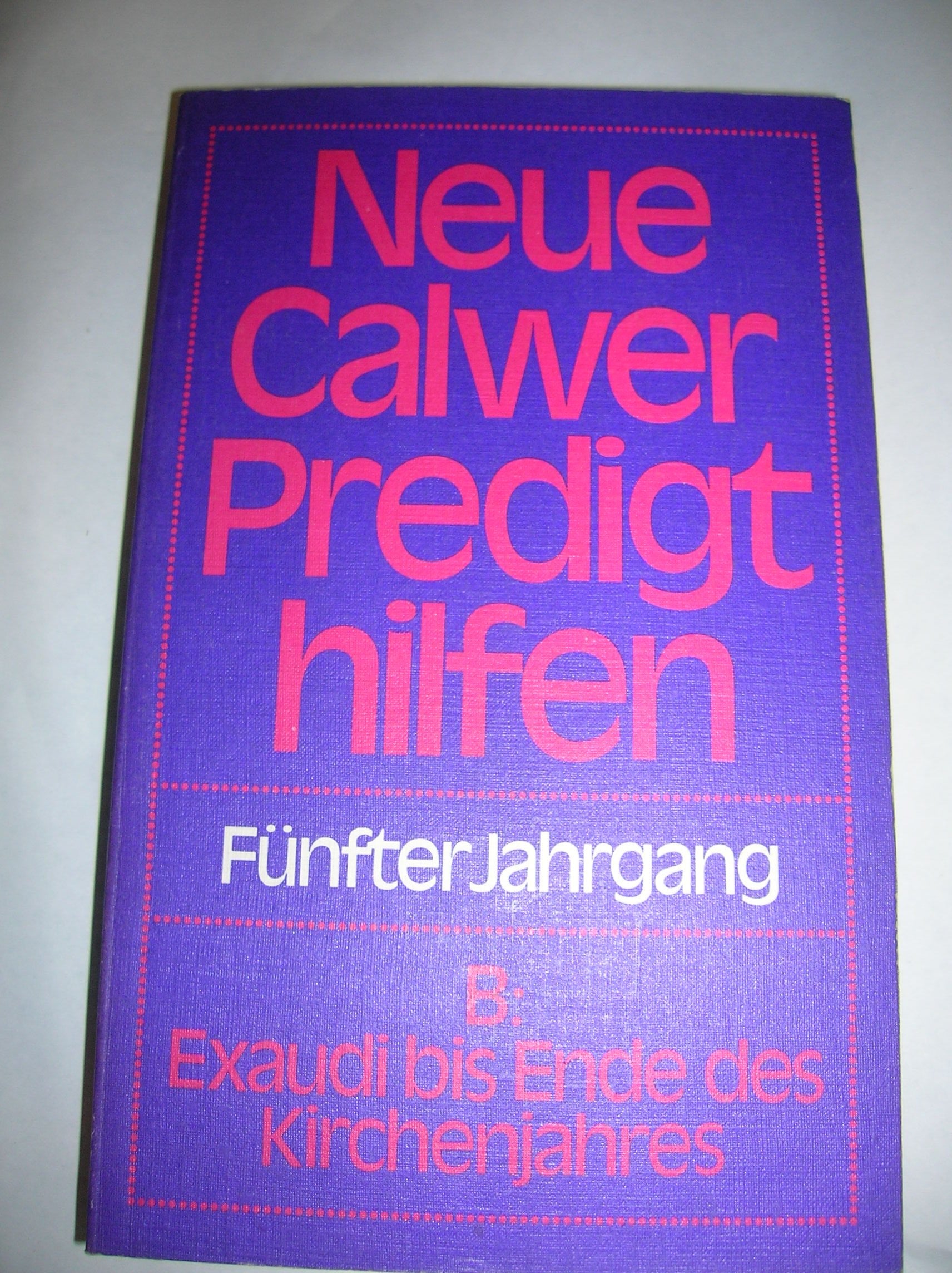 Neue Calwer Predigthilfen: B: Exaudi bis Ende des Kirchenjahres Books